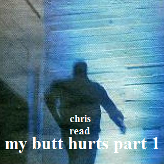 My Butt Hurts - Part 1